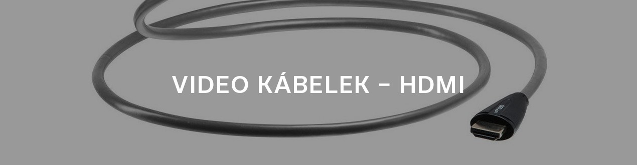 VIDEO KÁBELEK – HDMI